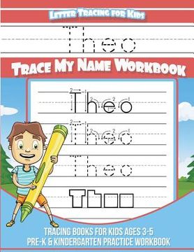 portada Theo Letter Tracing for Kids Trace my Name Workbook: Tracing Books for Kids ages 3 - 5 Pre-K & Kindergarten Practice Workbook (en Inglés)