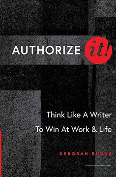 portada Authorize It! Think Like a Writer to win at Work & Life (en Inglés)