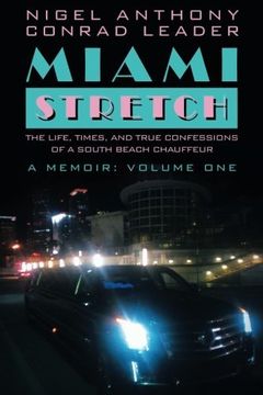 portada Miami Stretch: The Life, Times, and True Confessions of a South Beach Chauffeur