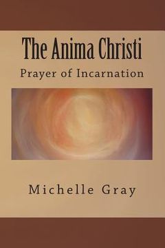 portada The Anima Christi: Prayer of Incarnation (en Inglés)