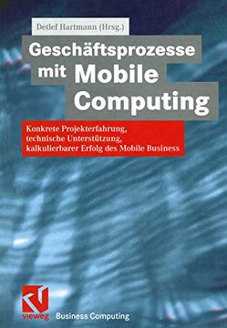 portada Geschäftsprozesse Mit Mobile Computing: Konkrete Projekterfahrung, Technische Umsetzung, Kalkulierbarer Erfolg Des Mobile Business (en Alemán)