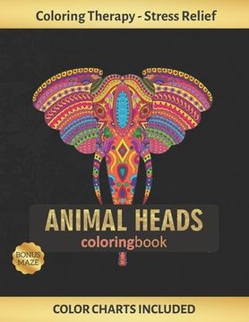 portada Animal Heads Coloring Book: Art Therapy for Adults - Stress Relieving Animal Design - Color Charts Included (up to 300 colors) - Reduce anxiety - (en Inglés)