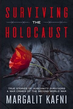 portada Surviving the Holocaust: True Stories Of Auschwitz Survivors & War Crimes Of The Second World War (in English)