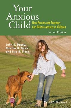 portada Your Anxious Child: How Parents and Teachers Can Relieve Anxiety in Children