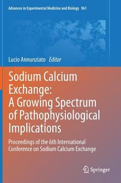 portada sodium calcium exchange: a growing spectrum of pathophysiological implications: proceedings of the 6th international conference on sodium calcium exch (en Inglés)