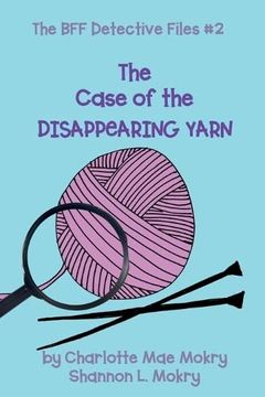 portada The Case of the Disappearing Yarn (The bff Detective Files) (in English)