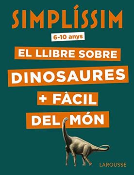 portada Simplíssim. El Llibre Sobre Dinosaures + Fàcil del món (Larousse - Infantil (in Spanish)