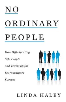 portada No Ordinary People: How Gift-Spotting Sets People and Teams up for Extraordinary Success (en Inglés)