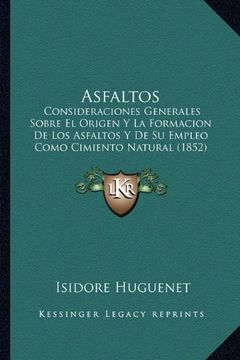 portada Asfaltos: Consideraciones Generales Sobre el Origen y la Formacion de los Asfaltos y de su Empleo Como Cimiento Natural (1852)