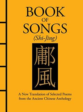 portada Book of Songs (Shi-Jing): A new Translation of Selected Poems From the Ancient Chinese Anthology (Chinese Bound) (en Inglés)