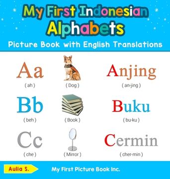 portada My First Indonesian Alphabets Picture Book with English Translations: Bilingual Early Learning & Easy Teaching Indonesian Books for Kids (en Inglés)