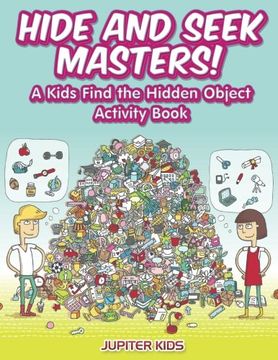 portada Hide and Seek Masters! A Kids Find the Hidden Object Activity Book (en Inglés)