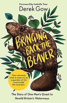 portada Bringing Back the Beaver: The Story of one Man'S Quest to Rewild Britain'S Waterways (in English)