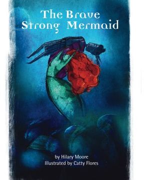 portada The Brave Strong Mermaid: A delightful rewrite of the Little Mermaid fairy tale (Brave Strong Girls) (in English)
