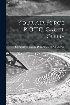 portada Your Air Force R.O.T.C. Caget Guide (en Inglés)