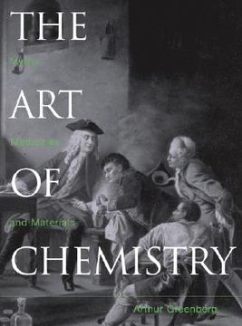 portada the art of chemistry: from myths and metaphors to materials, medicines, and molecular machines (en Inglés)