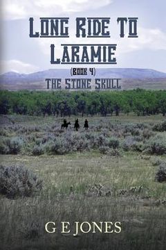 portada Long Ride To Laramie (book 4): The Stone Skull (en Inglés)