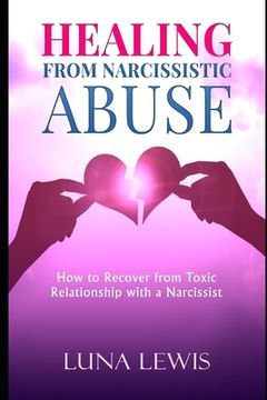 portada Healing from Narcissistic Abuse: How to recover from toxic relationship with a narcissist (en Inglés)