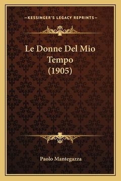 portada Le Donne Del Mio Tempo (1905) (en Italiano)