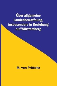 portada Über allgemeine Landesbewaffnung, insbesondere in Beziehung auf Württemberg (en Alemán)