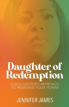 portada The Daughter of Redemption: A God-Centered Approach To Regaining Your Power (en Inglés)