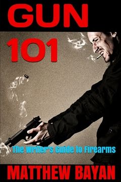 portada Gun 101: The Writer's Guide to Firearms (en Inglés)
