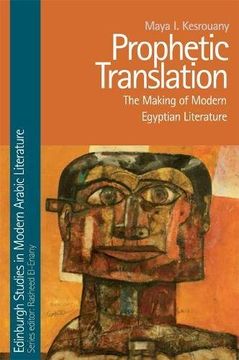 portada Prophetic Translation: The Making of Modern Egyptian Literature (Edinburgh Studies in Modern Arabic Literature) 