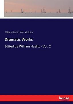 portada Dramatic Works: Edited by William Hazlitt - Vol. 2 (en Inglés)