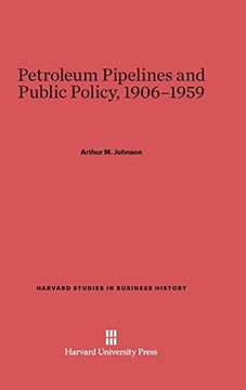 portada Petroleum Pipelines and Public Policy, 1906-1959 (Harvard Studies in Business History) (en Inglés)