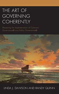 portada Art of Governing Coherently: Mastering the Implementation of Coherent Governance(R) and Policy Governance(R) 