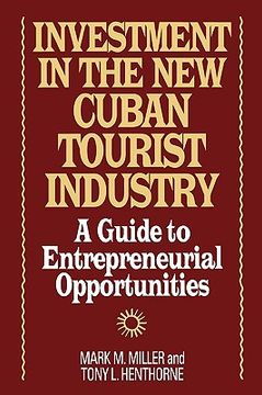 portada investment in the new cuban tourist industry: a guide to entrepreneurial opportunities (en Inglés)