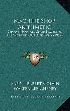 portada machine shop arithmetic: shows how all shop problems are worked out and why (1917) (en Inglés)
