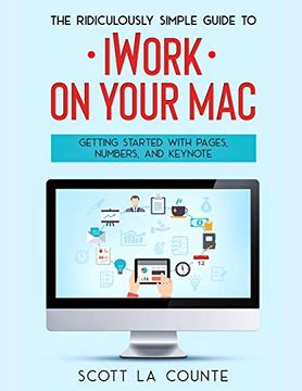 portada The Ridiculously Simple Guide to Iworkfor Mac: Getting Started With Pages, Numbers, and Keynote (en Inglés)