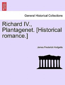portada richard iv., plantagenet. [historical romance.]