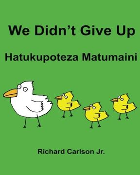 portada We Didn’t Give Up Hatukupoteza Matumaini : Children's Picture Book English-Swahili (Bilingual Edition)