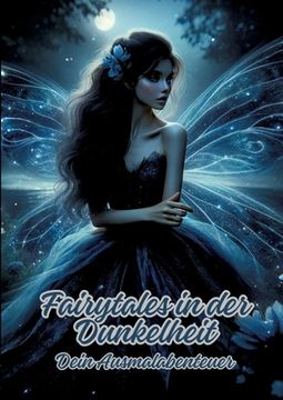 portada Fairytales in der Dunkelheit: Dein Ausmalabenteuer (en Alemán)