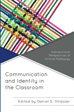 portada Communication and Identity in the Classroom: Intersectional Perspectives of Critical Pedagogy (Critical Communication Pedagogy) (en Inglés)