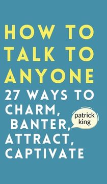 portada How to Talk to Anyone: How to Charm, Banter, Attract, & Captivate (en Inglés)