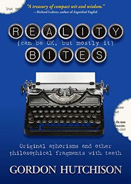 portada Reality (Can be Okay, but Mostly it) Bites: Original Aphorisms and Other Philosophical Fragments With Teeth (in English)