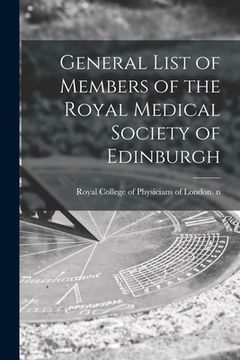 portada General List of Members of the Royal Medical Society of Edinburgh (in English)
