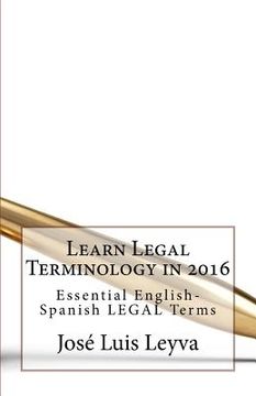 portada Learn Legal Terminology in 2016: Essential English-Spanish LEGAL Terms