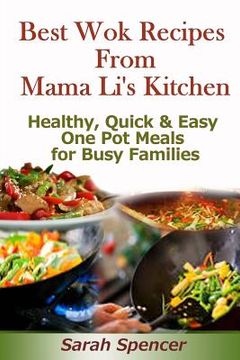 portada Best Wok Recipes from Mama Li's Kitchen: Healthy, Quick and Easy One Pot Meals for Busy Families (in English)