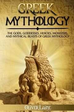 portada Greek Mythology: The Gods, Goddesses, Heroes, Monsters, and Mythical Beasts of Greek Mythology: Volume 2 (Mythology Uncovered) (en Inglés)