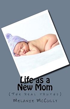 portada Life as a new Mom: (The Real Truths) (in English)