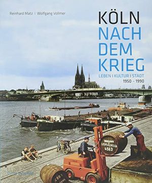portada Köln Nach dem Krieg: Leben Kultur Stadt. 1950-1990 (en Alemán)
