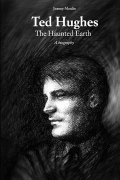 portada Ted Hughes: The Haunted Earth (en Inglés)