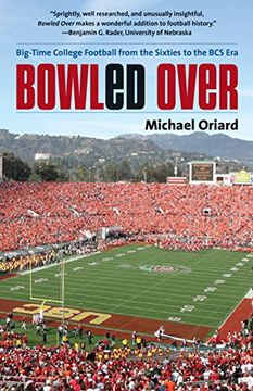 portada Bowled Over: Big-Time College Football from the Sixties to the BCS Era