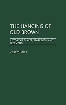 portada The Hanging of old Brown: A Story of Slaves, Statesmen, and Redemption 