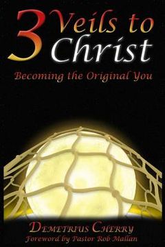 portada 3 Veils to Christ: Becoming the Original You (in English)