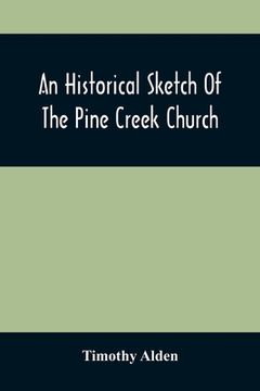 portada An Historical Sketch Of The Pine Creek Church: With A Biographical Notice Of The Late Rev. Joseph Stockton, A.M. (en Inglés)